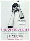 The Obvious Diet: Your Personal Way to Lose Weight Fast Without Changing Your Lifestyle by Ed Victor