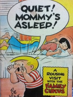 Quiet! Mommy's Asleep! by Bil Keane