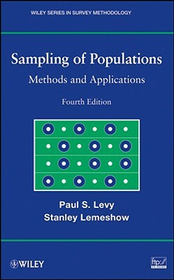 Sampling of Populations: Methods and Applications by Paul S. Levy, Stanley Lemeshow