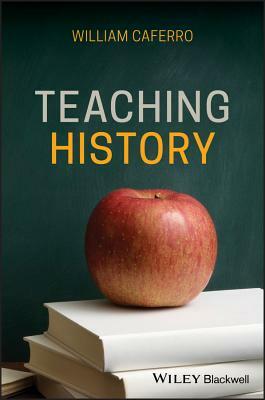 Teaching History by William Caferro