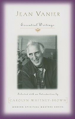 Jean Vanier: Essential Writings by Carolyn Whitney-Brown, Jean Vanier