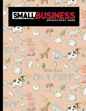 Small Business Appointment Book: 4 Columns Appointment Note, At A Glance Appointment Book, Large Appointment Book, Cute Farm Animals Cover by Moito Publishing