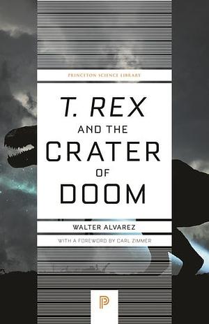 T. Rex and the Crater of Doom by Walter Alvarez