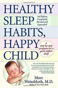 Healthy Sleep Habits, Happy Child by Marc Weissbluth