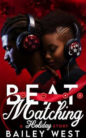 Beat Matching: A Holiday Story by Bailey West