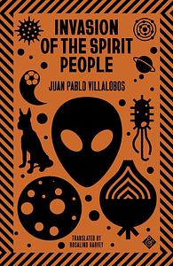 Invasion of the Spirit People by Juan Pablo Villalobos