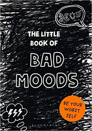 The Little Book of Bad Moods: Be Your Worst Self by Lotta Sonninen