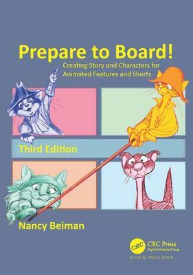 Prepare to Board! Creating Story and Characters for Animated Features and Shorts by Nancy Beiman