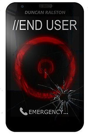 //End User by Duncan Ralston, Duncan Ralston
