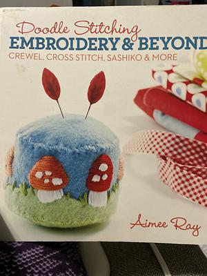 Doodle Stitching: Embroidery  Beyond: Crewel, Cross Stitch, Sashiko  More by Aimee Ray