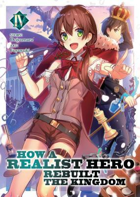 How a Realist Hero Rebuilt the Kingdom, Vol. 4 by Dojyomaru