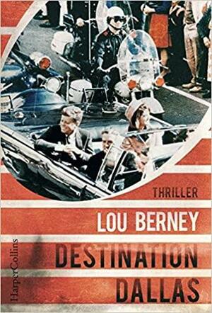 Destination Dallas by Lou Berney