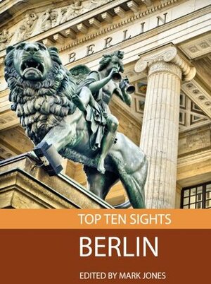 Top Ten Sights: Berlin by Mark Jones