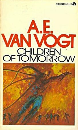 Children of Tomorrow by A.E. van Vogt