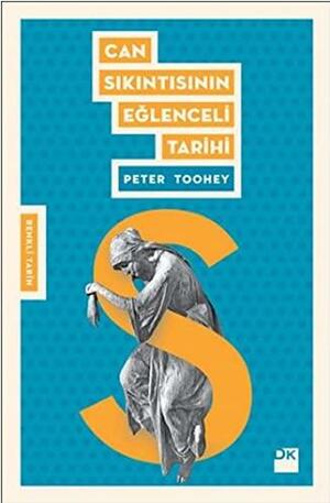 Can Sıkıntısının Eğlenceli Tarihi by Peter Toohey