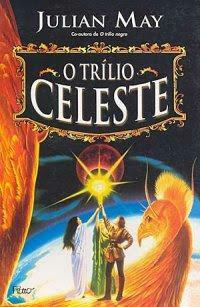 O Trílio Celeste by Julian May