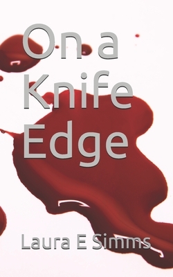 On a Knife Edge by Laura E. Simms