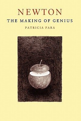 Newton: The Making of Genius by Patricia Fara