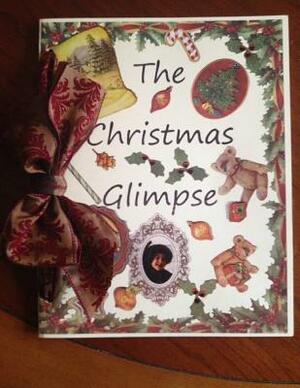 The Christmas Glimpse (VINTAGE): Not to be mistaken for "The Christmas Griinch" by Melanie Foster Rasmussen