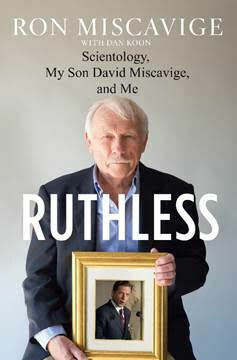 Ruthless:Scientology, My Son David Miscaviage, and Me by Dan Koon, Ron Miscavige