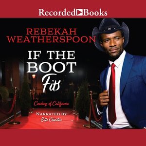 If the Boot Fits by Rebekah Weatherspoon