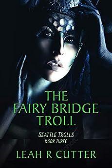 The Fairy-Bridge Troll by Leah R. Cutter