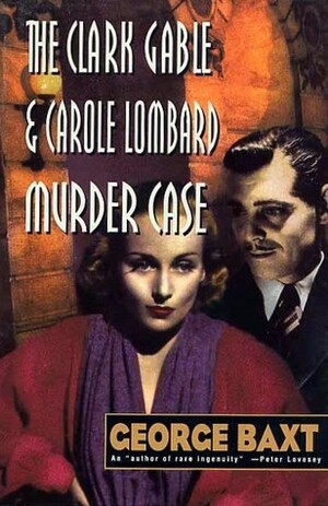 The Clark Gable and Carole Lombard Murder Case by George Baxt