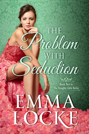 The Problem with Seduction by Emma Locke