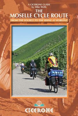 The Moselle Cycle Route: From the Source to the Rhine at Koblenz by Mike Wells