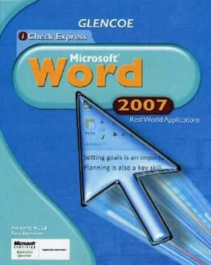 Icheck Series: Microsoft Office 2007, Real World Applications, Word, Student Edition by McGraw Hill