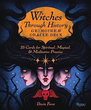 Witches Through History: Grimoire and Oracle Deck: 25 Cards for Spiritual, Magical &amp; Meditative Practice by Devin Forst