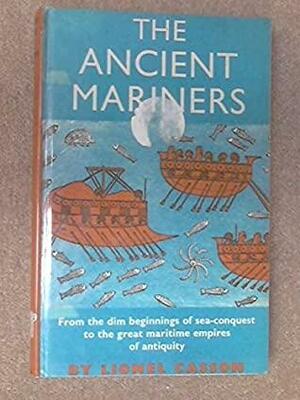 Ancient Mariners by Lionel Casson