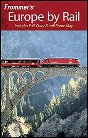 Frommer's Europe by Rail by Amy Eckert, George MacDonald, Naomi P. Kraus