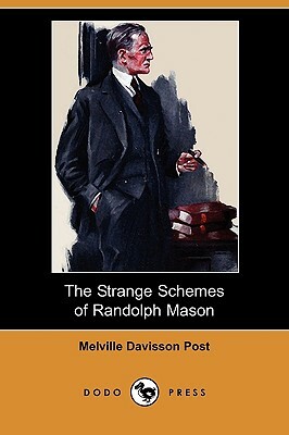 The Strange Schemes of Randolph Mason (Dodo Press) by Melville Davisson Post