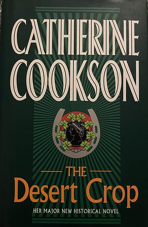 The Desert Crop by Catherine Cookson