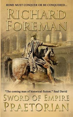 Sword of Empire: Praetorian by Richard Foreman