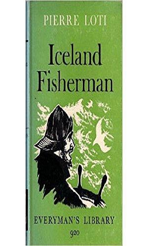 AN ICELAND FISHERMAN by Pierre Loti, Pierre Loti