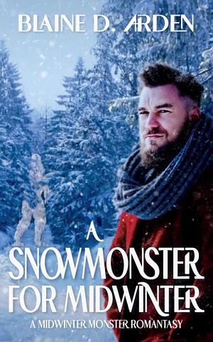 A Snowmonster for Midwinter: A Midwinter Monster Romantasy by Blaine D. Arden