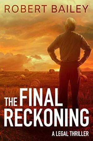 The Final Reckoning by Robert Bailey