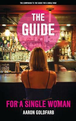 The Guide for a Single Woman by Aaron Goldfarb