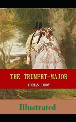 The Trumpet-Major Illustrated by Thomas Hardy