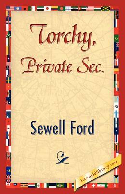 Torchy, Private SEC. by Sewell Ford, Ford Sewell Ford