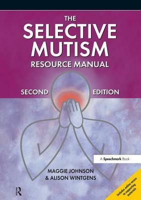 The Selective Mutism Resource Manual: 2nd Edition by Alison Wintgens, Maggie Johnson