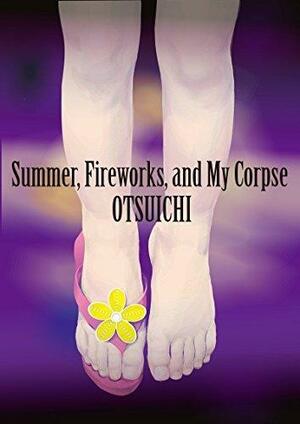 Summer,Fireworks, and My Corpse by Christopher Barzak, Otsuichi, Nathan Collins