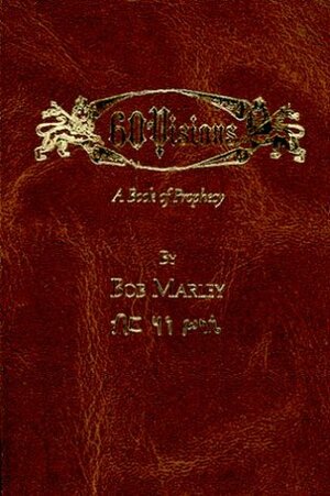 60 Visions: A Book of Prophecy by Bob Marley