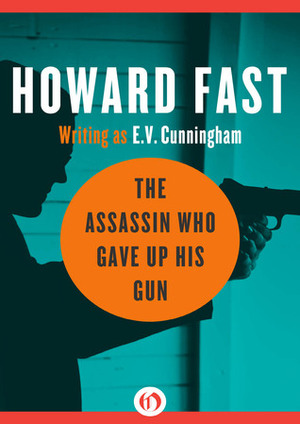 The Assassin Who Gave Up His Gun by E.V. Cunningham
