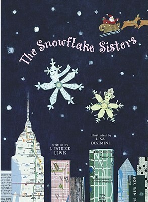 The Snowflake Sisters by Lisa Desimini, J. Patrick Lewis