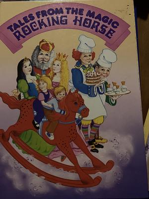 Tales from the Magic Rocking Horse by Peter Haddock Publishing