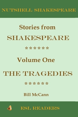 Stories from Shakespeare Volume 1: The Tragedies by Bill McCann