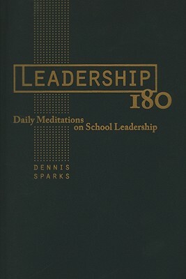 Leadership 180: Daily Meditations on School Leadership by Dennis Sparks